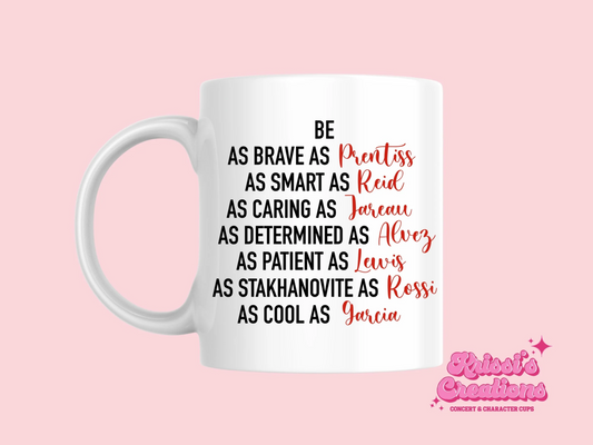 A white ceramic mug with the text about the Characters on Criminal Minds on the front. This is a 10oz mug which is perfect for fans of the series Criminal Minds. Made and sold by Krissi's Creations. 
Prentiss, Reid, Jareau, Alvez, Lewis, Rossi, Garcia.