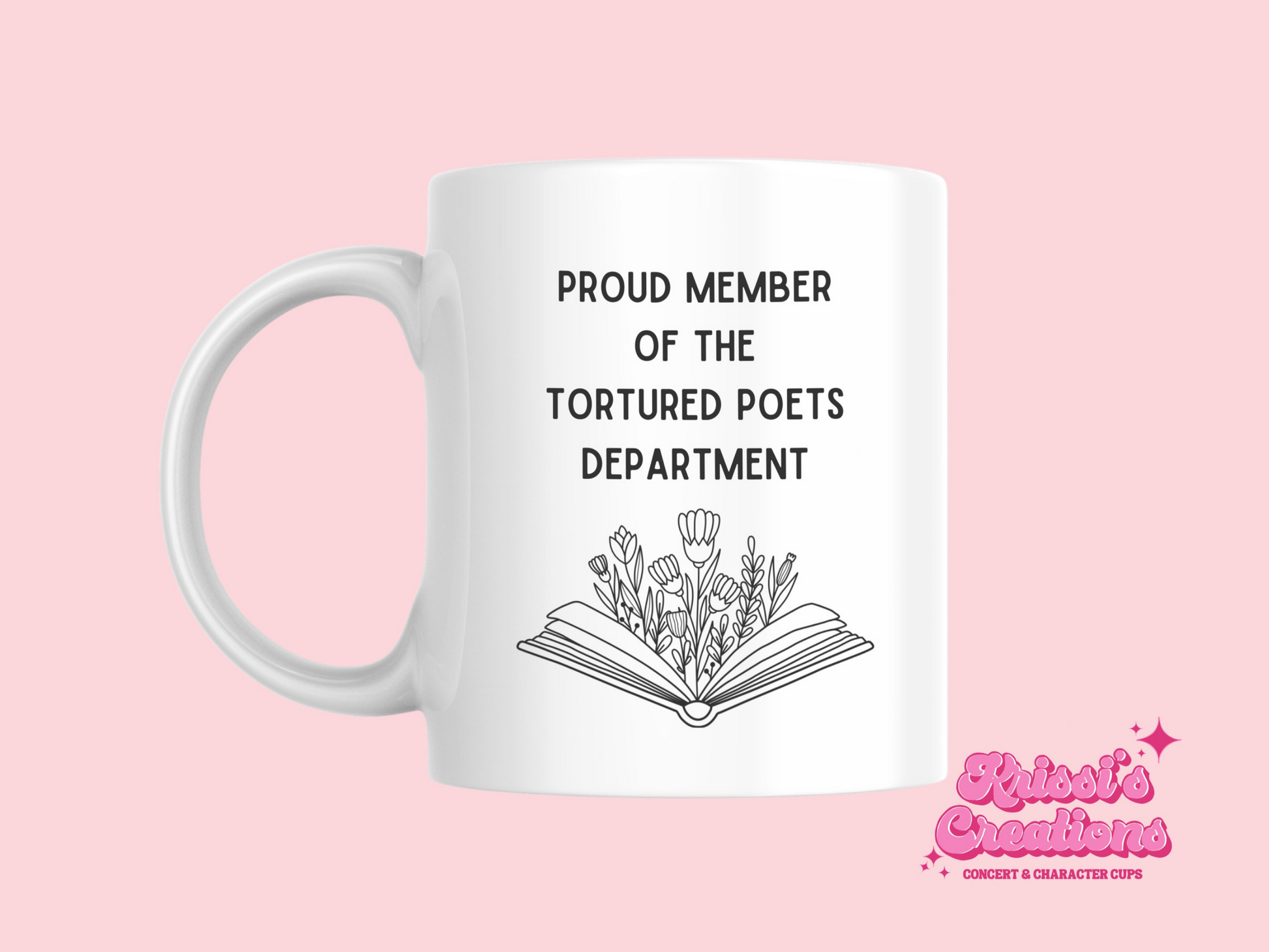 A white ceramic mug with a drawing of a book with flowers, above it is the text Proud member of the Tourtured Poets Department on the front. This is a 10oz mug which is perfect for fans of Taylor Swift. Made and sold by Krissi's Creations.